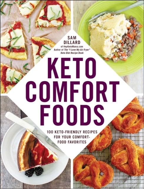 Keto Comfort Foods : 100 Keto-Friendly Recipes for Your Comfort-Food Favorites, EPUB eBook