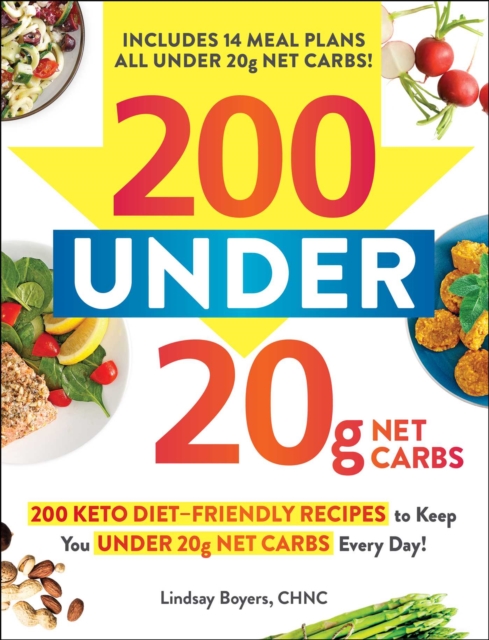 200 under 20g Net Carbs : 200 Keto Diet-Friendly Recipes to Keep You under 20g Net Carbs Every Day!, EPUB eBook