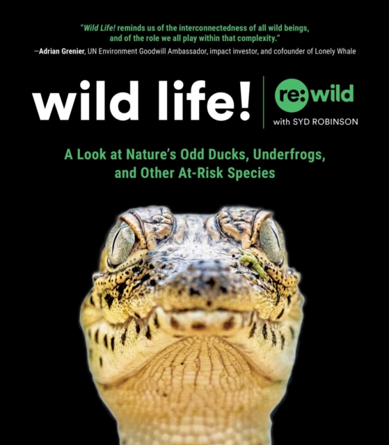 Wild Life! : A Look at Nature's Odd Ducks, Underfrogs, and Other At-Risk Species, EPUB eBook