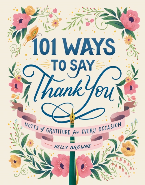 101 Ways to Say Thank You : Notes of Gratitude for Every Occasion, Hardback Book