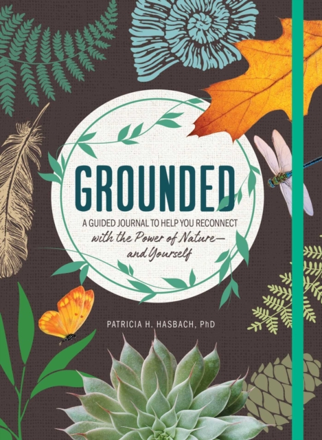 Grounded : A Guided Journal to Help You Reconnect with the Power of Nature-and Yourself, Hardback Book