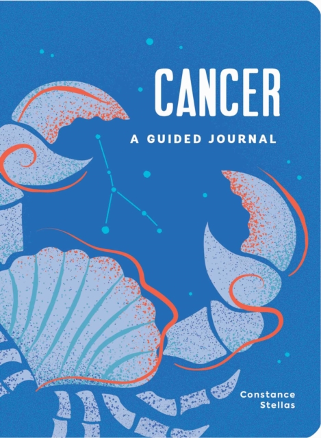 Cancer: A Guided Journal : A Celestial Guide to Recording Your Cosmic Cancer Journey, Hardback Book
