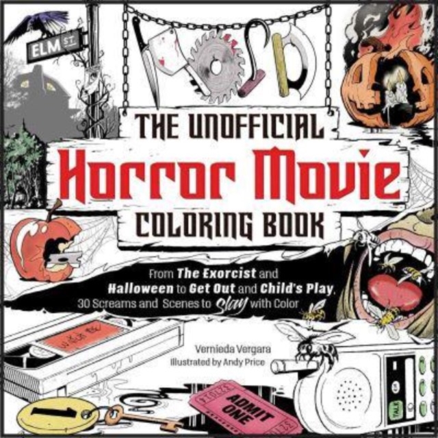 The Unofficial Horror Movie Coloring Book : From The Exorcist and Halloween to Get Out and Child's Play, 30 Screams and Scenes to Slay with Color, Paperback / softback Book