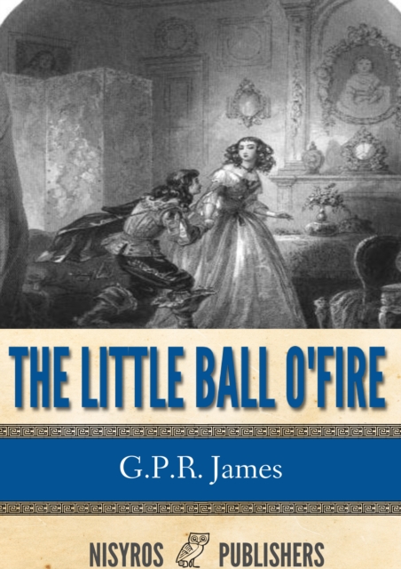 The Little Ball O' Fire or the Life and Adventures of John Marston Hall, EPUB eBook