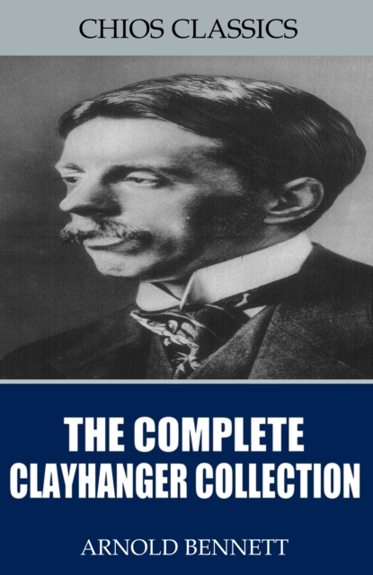The Complete Clayhanger Collection, EPUB eBook
