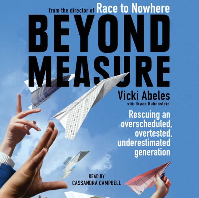 Beyond Measure : Rescuing an Overscheduled, Overtested, Underestimated Generation, eAudiobook MP3 eaudioBook