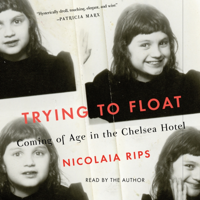 Trying to Float : Chronicles of a Girl in the Chelsea Hotel, eAudiobook MP3 eaudioBook