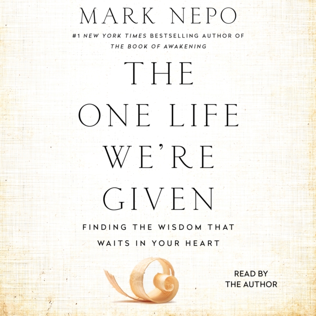 The One Life We're Given : Finding the Wisdom That Waits in Your Heart, eAudiobook MP3 eaudioBook