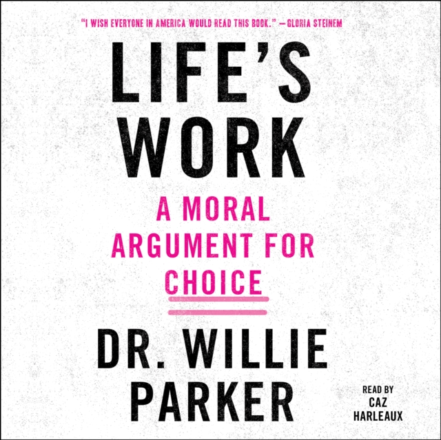 Life's Work : A Moral Argument for Choice, eAudiobook MP3 eaudioBook