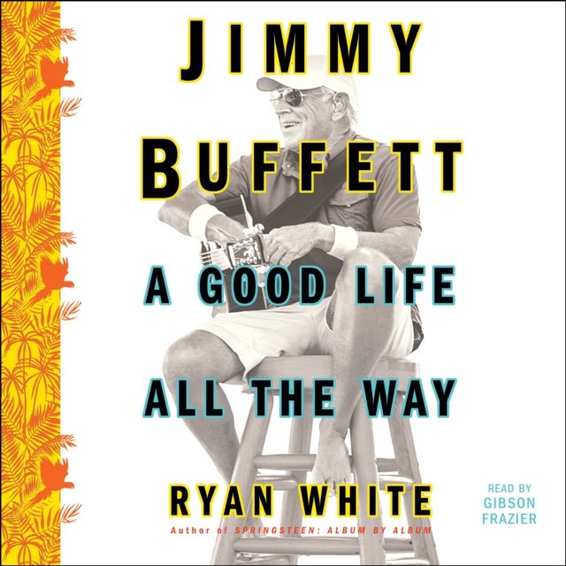 Jimmy Buffett : A Good Life All the Way, eAudiobook MP3 eaudioBook
