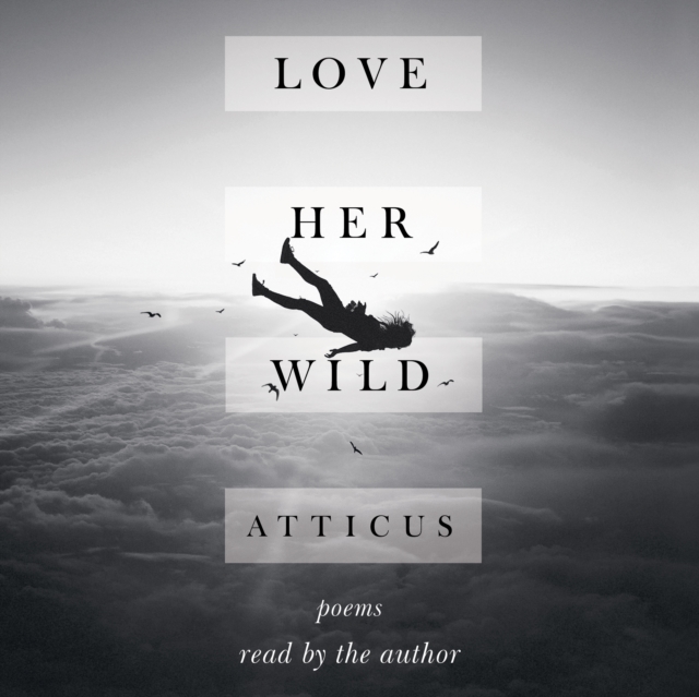 Love Her Wild : Poems, eAudiobook MP3 eaudioBook