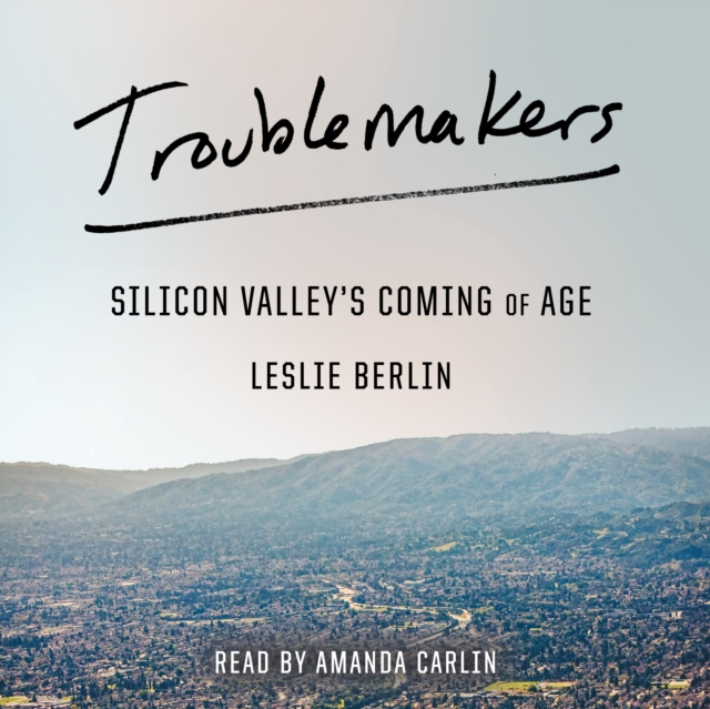 Troublemakers : Silicon Valley's Coming of Age, eAudiobook MP3 eaudioBook