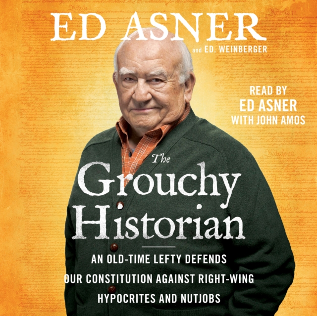The Grouchy Historian : An Old-Time Lefty Defends Our Constitution Against Right-Wing Hypocrites and Nutjobs, eAudiobook MP3 eaudioBook