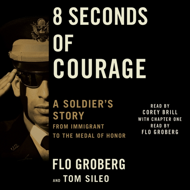8 Seconds of Courage : A Soldier's Story from Immigrant to the Medal of Honor, eAudiobook MP3 eaudioBook