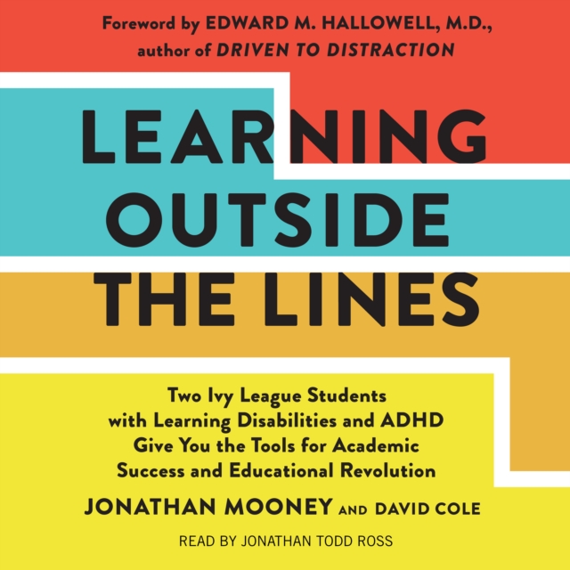 Learning Outside The Lines : Two Ivy League Students With Learning Disabilities And Adhd Give You The Tools For Academic Success and Educational Revolution, eAudiobook MP3 eaudioBook