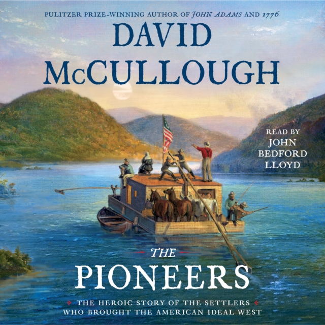 The Pioneers : The Heroic Story of the Settlers Who Brought the American Ideal West, eAudiobook MP3 eaudioBook