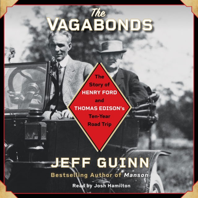 The Vagabonds : The Story of Henry Ford and Thomas Edison's Ten-Year Road Trip, eAudiobook MP3 eaudioBook