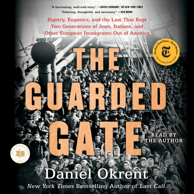 The Guarded Gate : Bigotry, Eugenics and the Law That Kept Two Generations of Jews, Italians, and Other European Immigrants Out of America, eAudiobook MP3 eaudioBook
