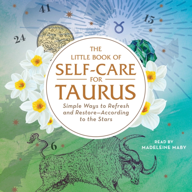 The Little Book of Self-Care for Taurus : Simple Ways to Refresh and Restore-According to the Stars, eAudiobook MP3 eaudioBook