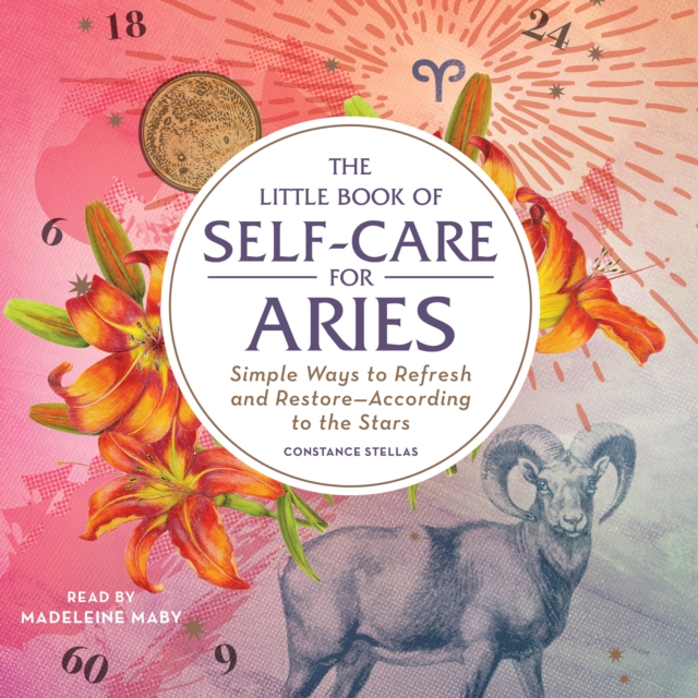 The Little Book of Self-Care for Aries : Simple Ways to Refresh and Restore-According to the Stars, eAudiobook MP3 eaudioBook
