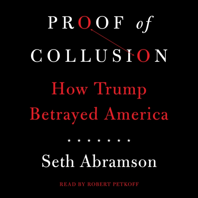 Proof of Collusion : How Trump Betrayed America, eAudiobook MP3 eaudioBook