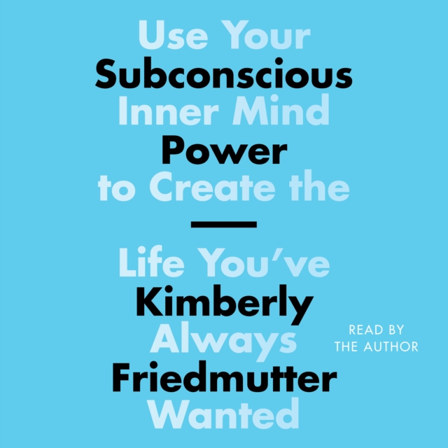 Subconscious Power : Use Your Inner Mind to Create the Life You've Always Wanted, eAudiobook MP3 eaudioBook