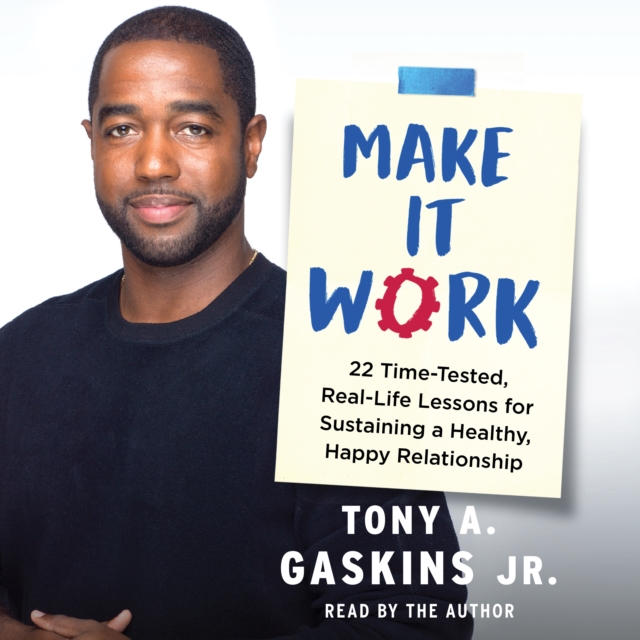Make It Work : 22 Time-Tested, Real-Life Lessons for Sustaining a Healthy, Happy Relationship, eAudiobook MP3 eaudioBook