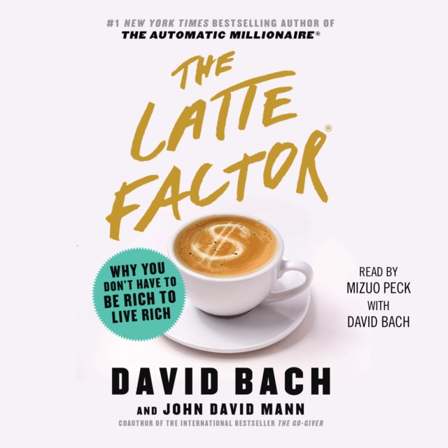The Latte Factor : Why You Don't Have to be Rich to Live Rich, eAudiobook MP3 eaudioBook
