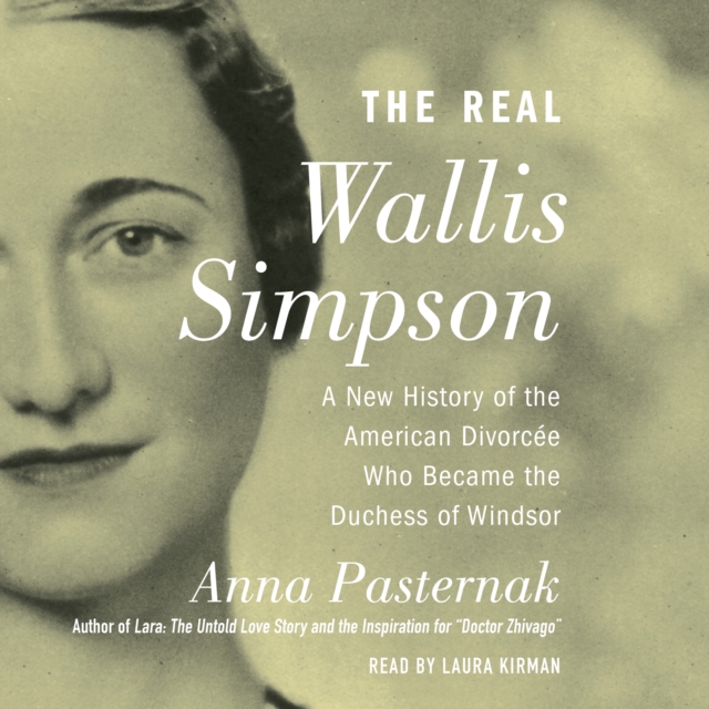 The Real Wallis Simpson : A New History of the American Divorcee who became the Duchess of Windsor, eAudiobook MP3 eaudioBook