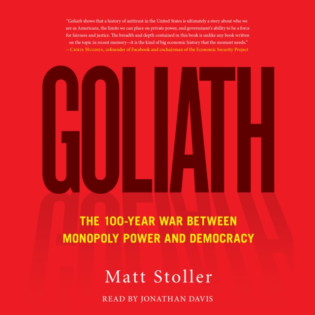 Goliath : The 100-Year War Between Monopoly Power and Democracy, eAudiobook MP3 eaudioBook