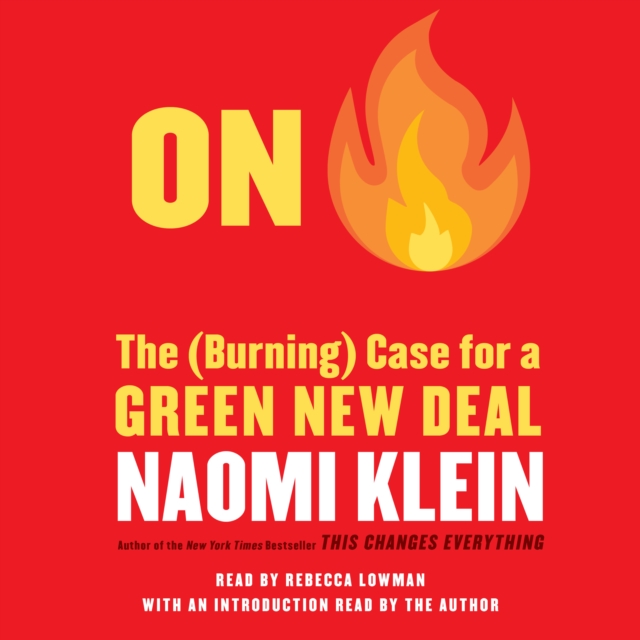On Fire : The Case for the Green New Deal, eAudiobook MP3 eaudioBook