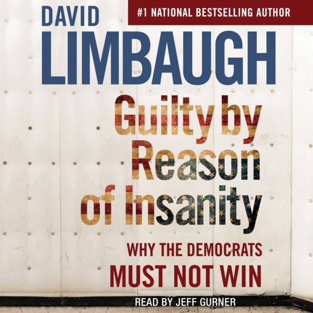 Guilty By Reason of Insanity : Why The Democrats Must Not Win, eAudiobook MP3 eaudioBook