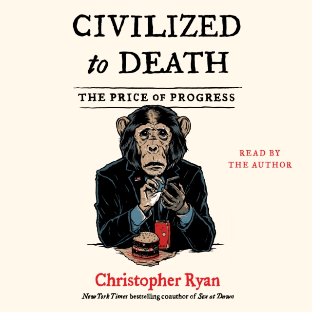 Civilized To Death : The Price of Progress, eAudiobook MP3 eaudioBook