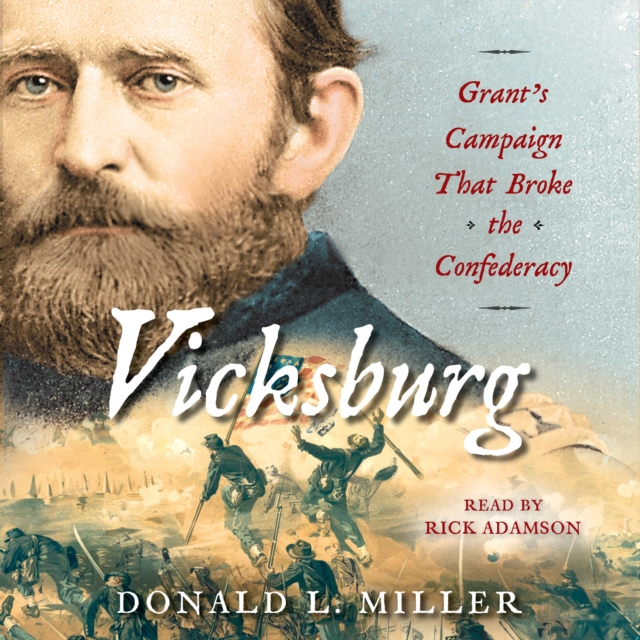 Vicksburg : Grant's Campaign That Broke the Confederacy, eAudiobook MP3 eaudioBook
