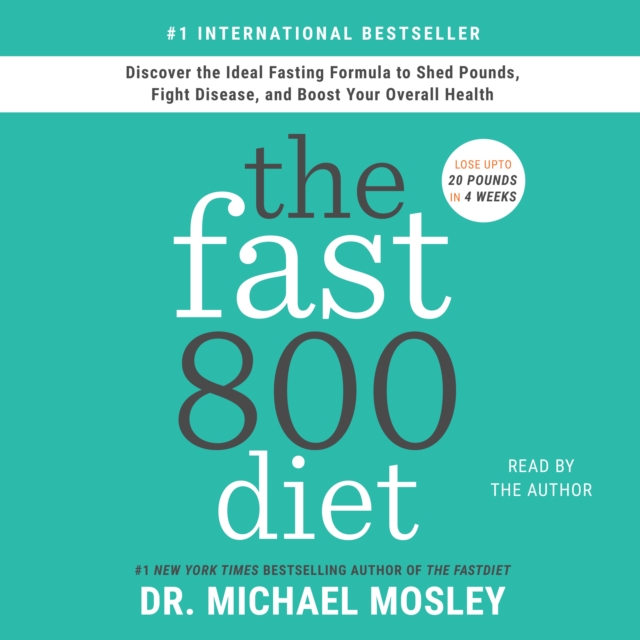 The Fast800 Diet : Discover the Ideal Fasting Formula to Shed Pounds, Fight Disease, and Boost Your Overall Health, eAudiobook MP3 eaudioBook