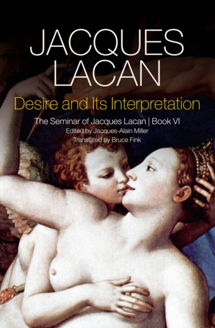 Desire and its Interpretation : The Seminar of Jacques Lacan, Book VI, Paperback / softback Book