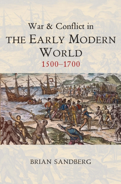 War and Conflict in the Early Modern World : 1500 - 1700, EPUB eBook