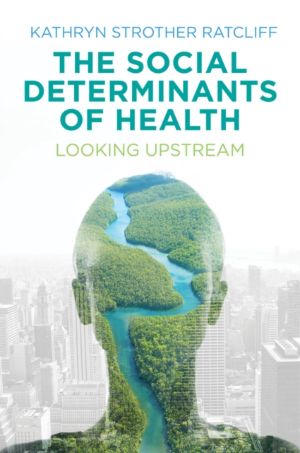 The Social Determinants of Health : Looking Upstream, Paperback / softback Book