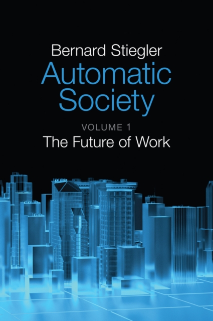Automatic Society, Volume 1 : The Future of Work, EPUB eBook