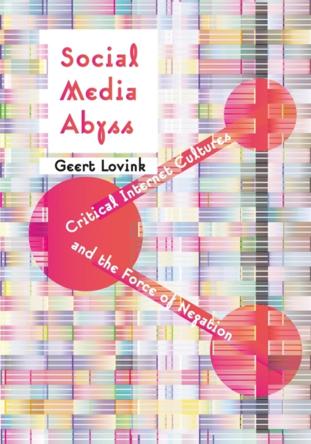 Social Media Abyss : Critical Internet Cultures and the Force of Negation, EPUB eBook