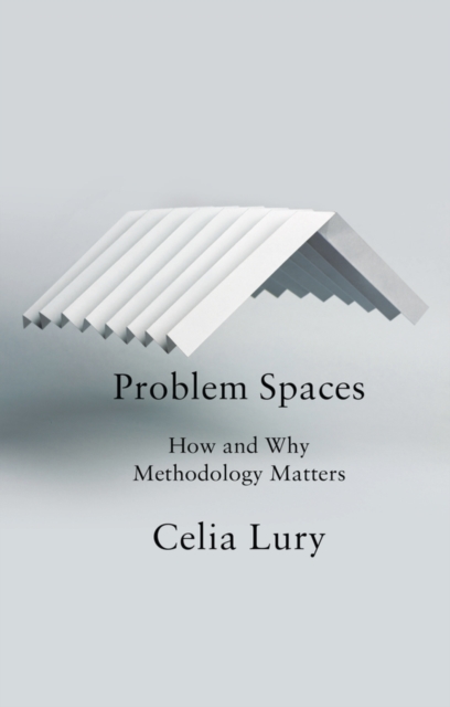 Problem Spaces : How and Why Methodology Matters, EPUB eBook