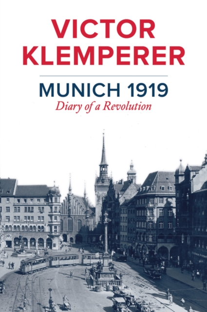 Munich 1919 : Diary of a Revolution, EPUB eBook