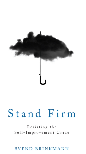 Stand Firm : Resisting the Self-Improvement Craze, Paperback / softback Book