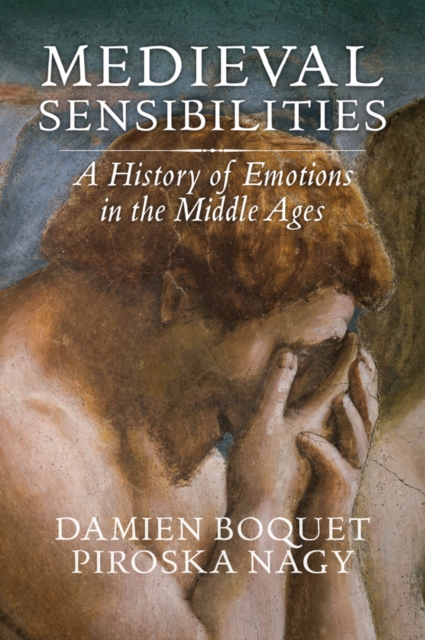 Medieval Sensibilities : A History of Emotions in the Middle Ages, Hardback Book
