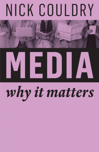 Media : Why It Matters, Paperback / softback Book