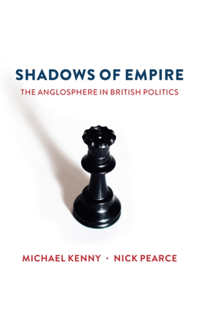 Shadows of Empire : The Anglosphere in British Politics, EPUB eBook