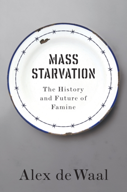 Mass Starvation : The History and Future of Famine, Paperback / softback Book