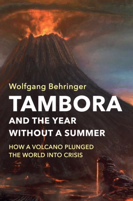 Tambora and the Year without a Summer : How a Volcano Plunged the World into Crisis, EPUB eBook