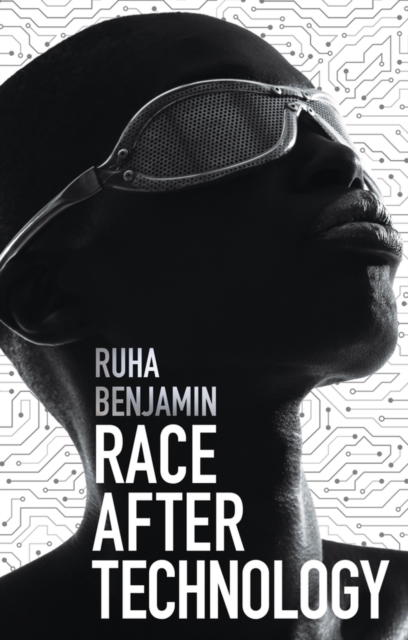 Race After Technology : Abolitionist Tools for the New Jim Code, Paperback / softback Book