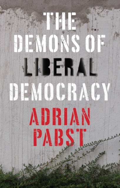The Demons of Liberal Democracy, Paperback / softback Book
